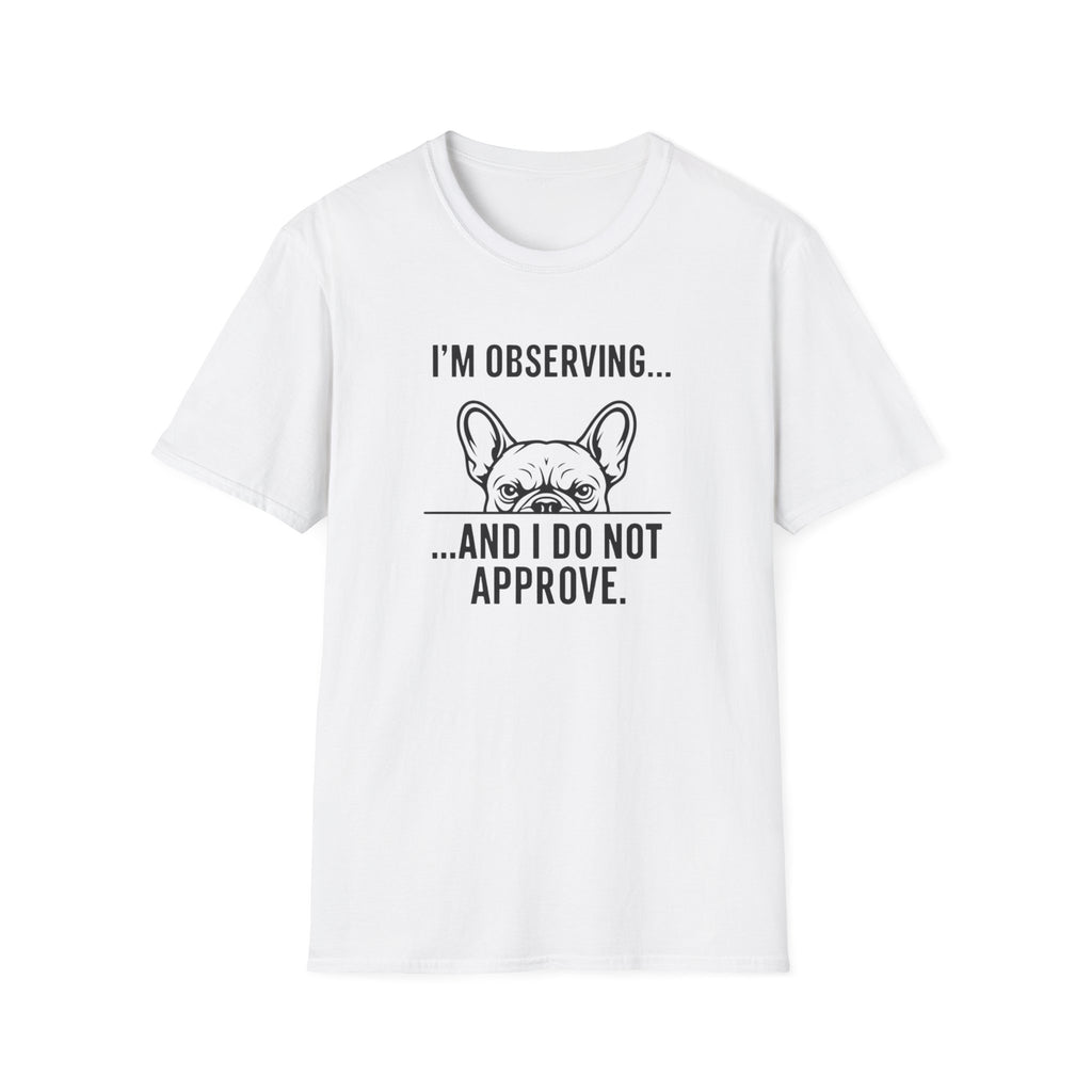 I’m observing and I do not approve T-Shirt
