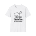 I Said No T-Shirt