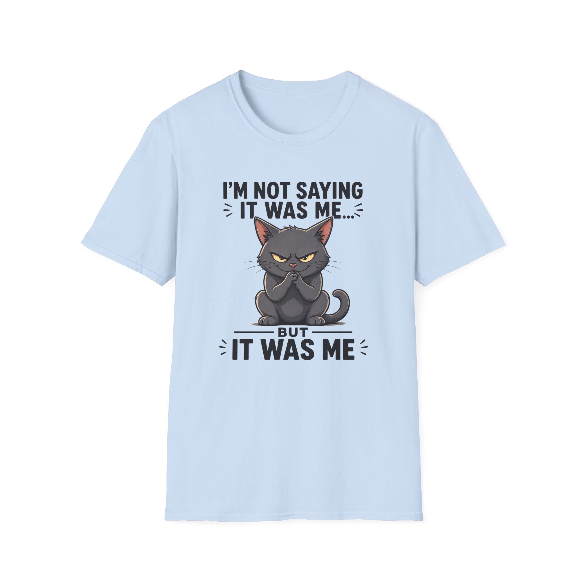 I`m not saying it was me T-Shirt