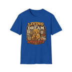 Living the dream, apparently T-Shirt