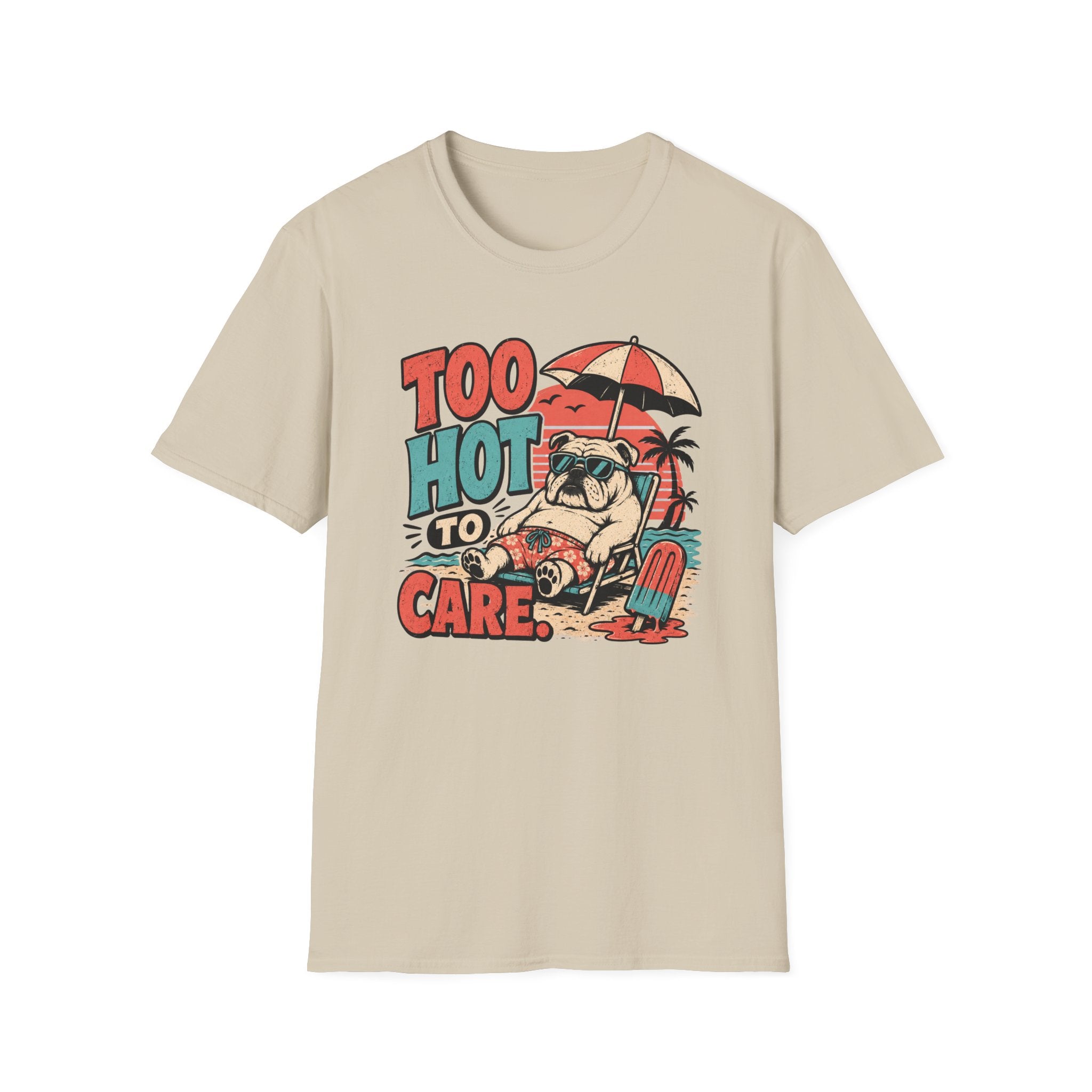 Too hot to care T-Shirt