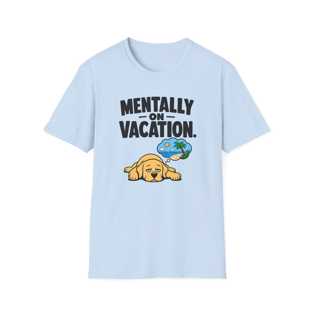 Mentally on vacation T-Shirt
