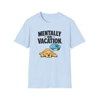 Mentally on vacation T-Shirt