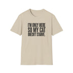 I’m only here so my cat doesn`t starve T-Shirt