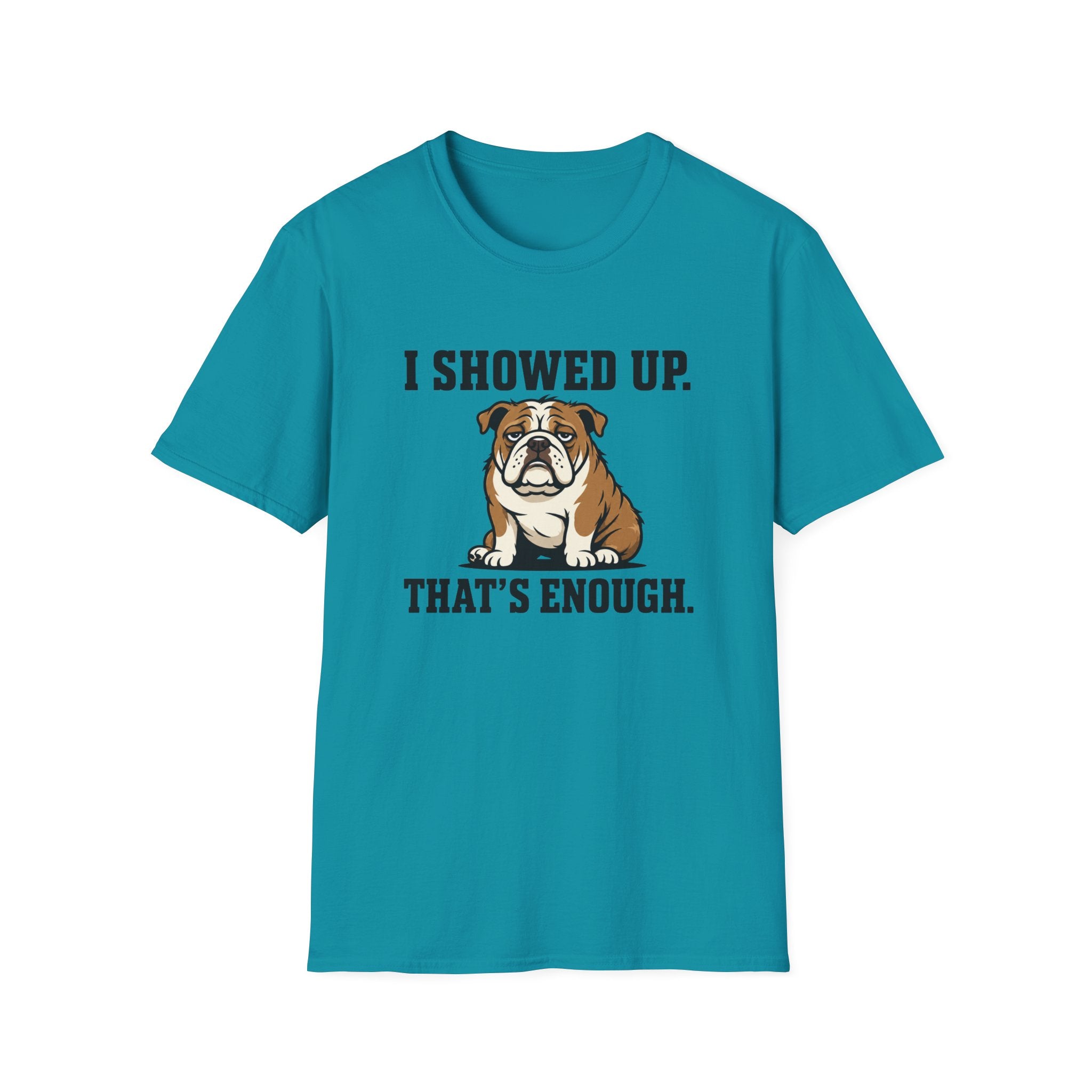 I showed up, that's enough T-Shirt