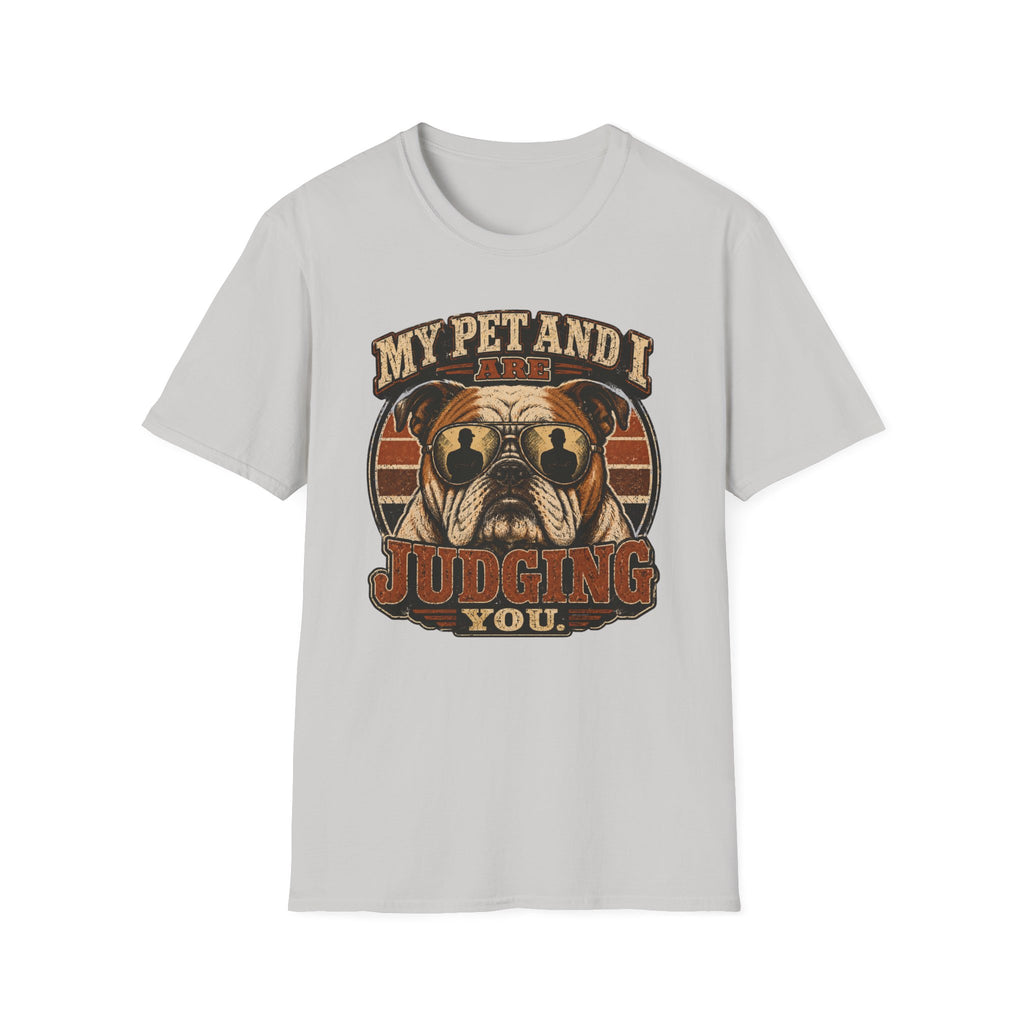 My pet and I are judging you T-Shirt