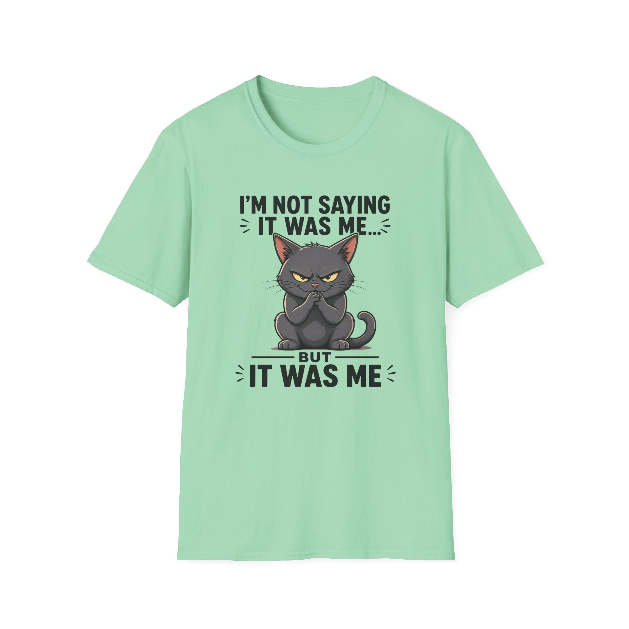 I`m not saying it was me T-Shirt