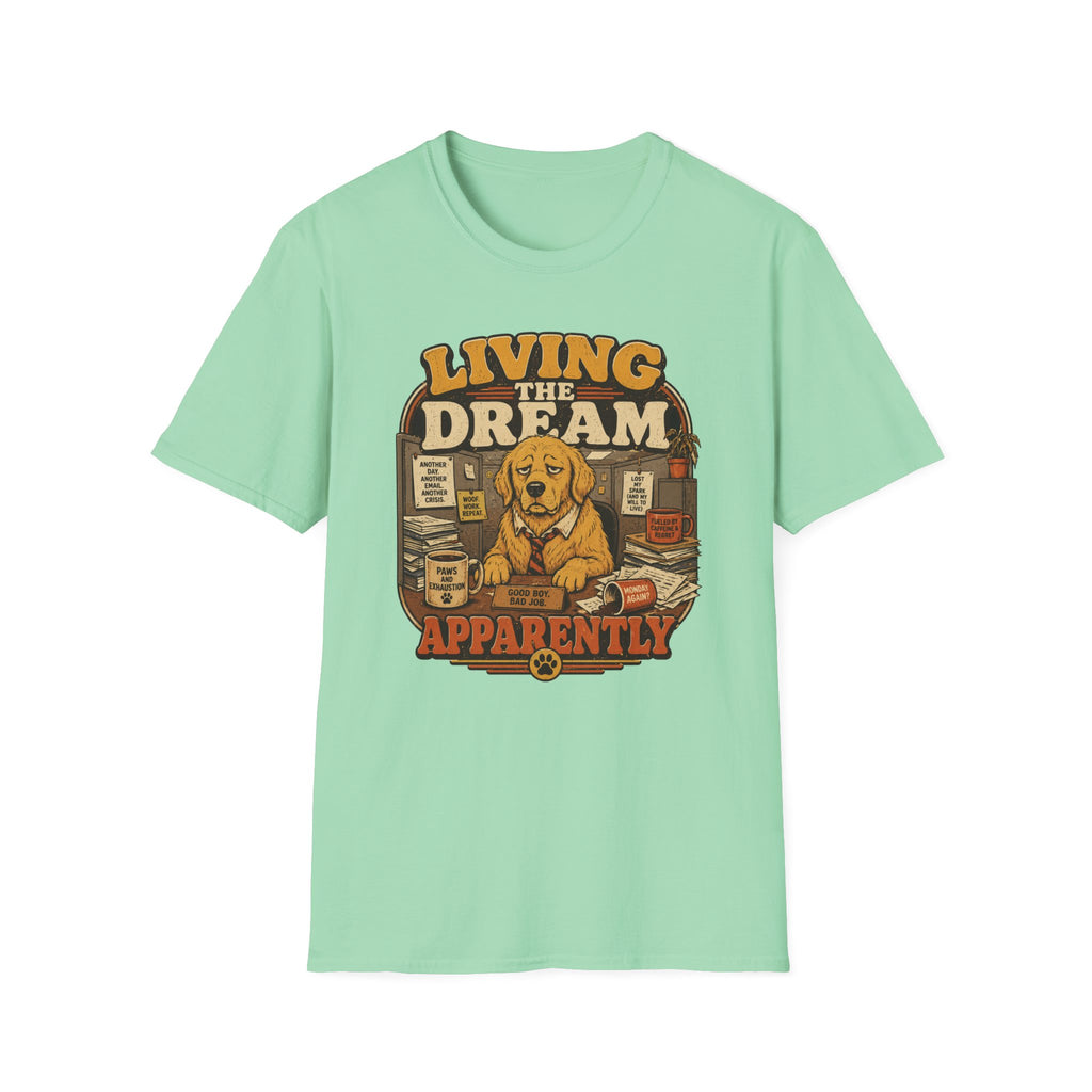 Living the dream, apparently T-Shirt