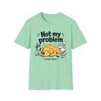 Not My Problem T-Shirt
