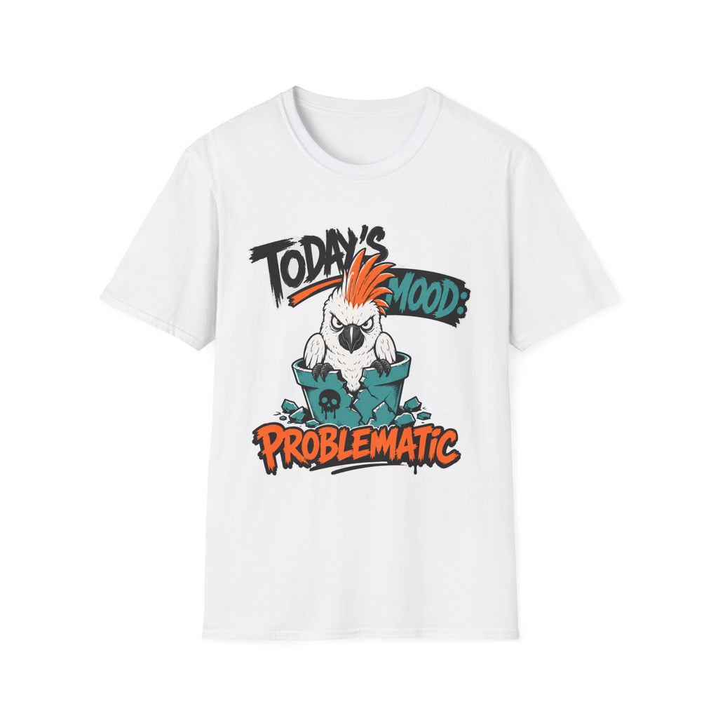 Today's mood problematic bird T-Shirt