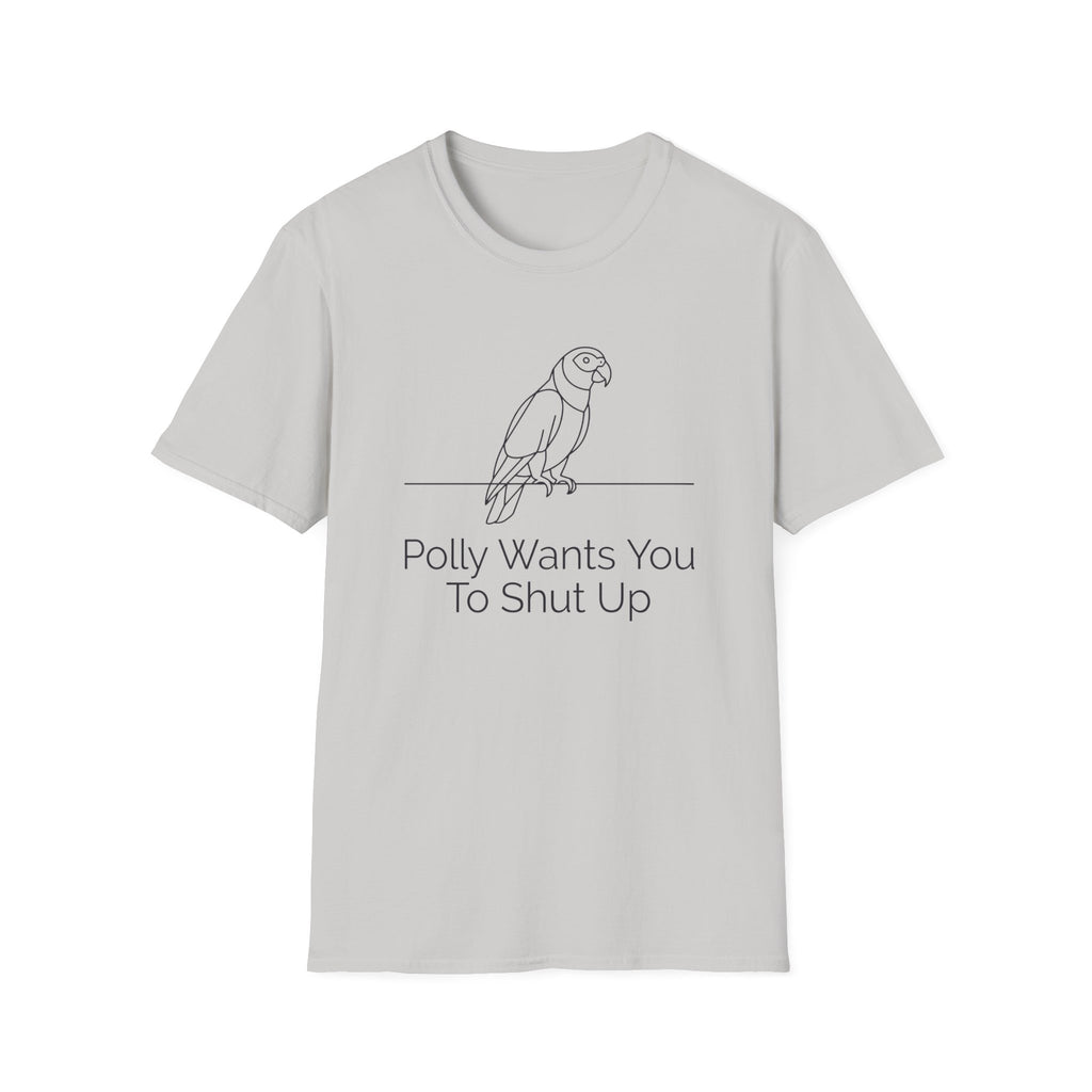 Polly Wants You To Shut Up T-Shirt