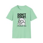 Don`t start, dog T-Shirt