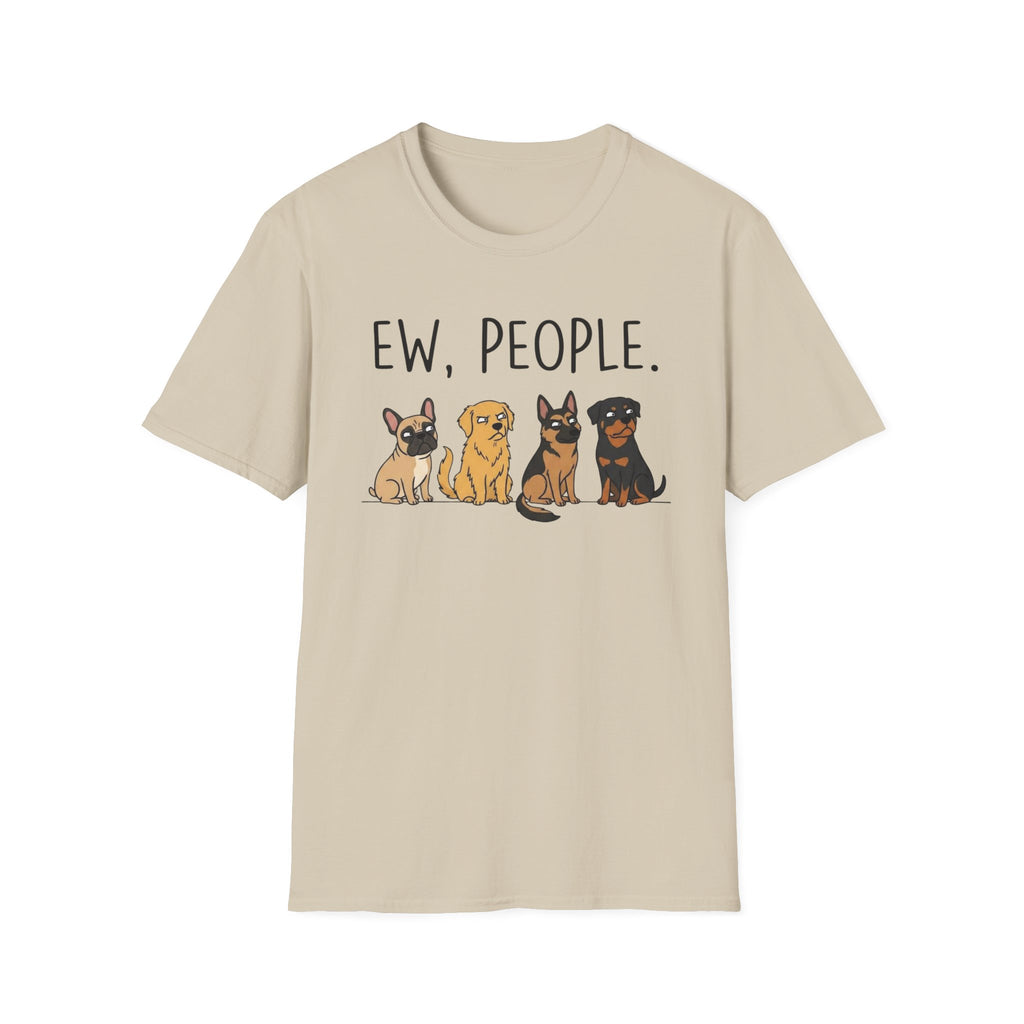 DOG - ew, people T-Shirt