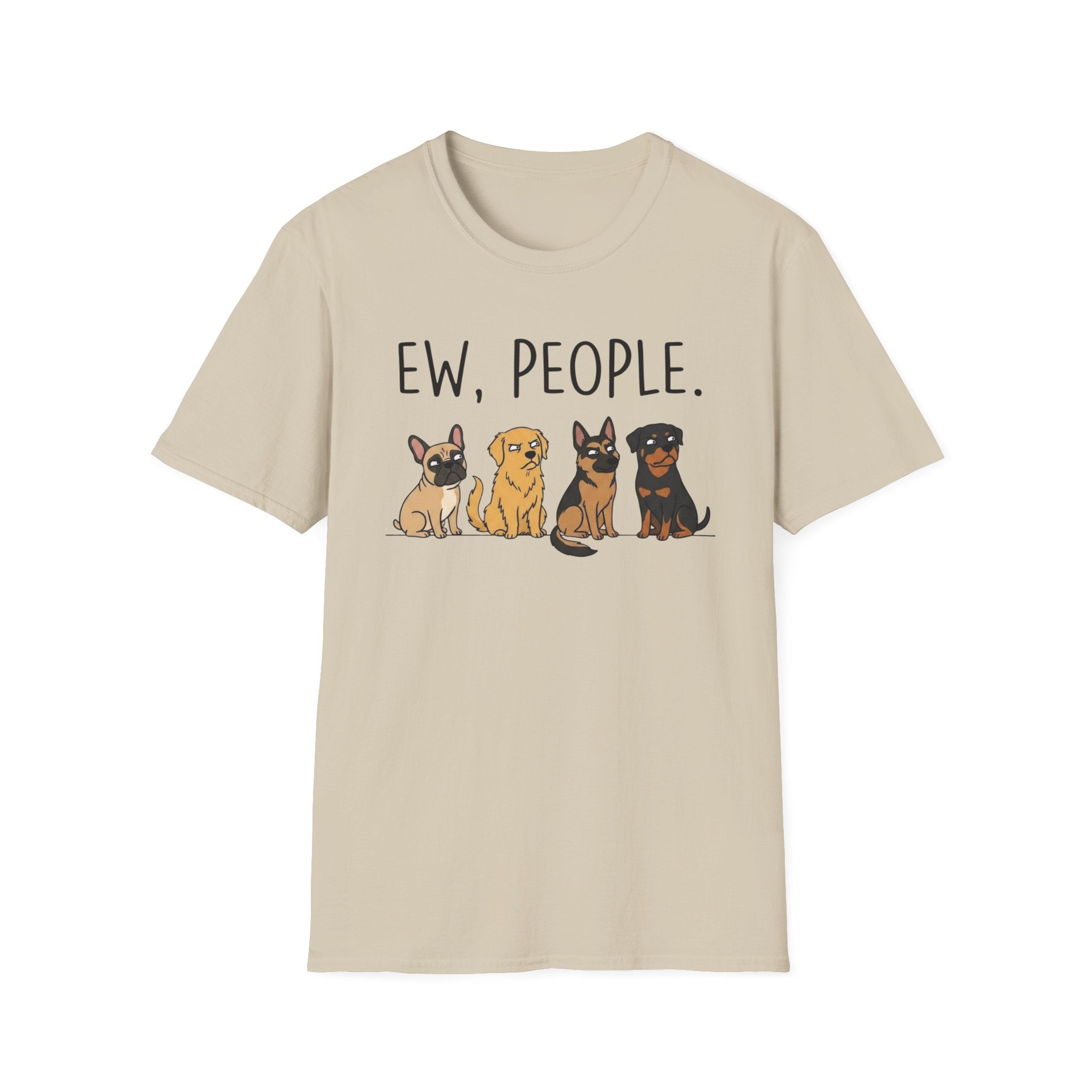 DOG - ew, people T-Shirt