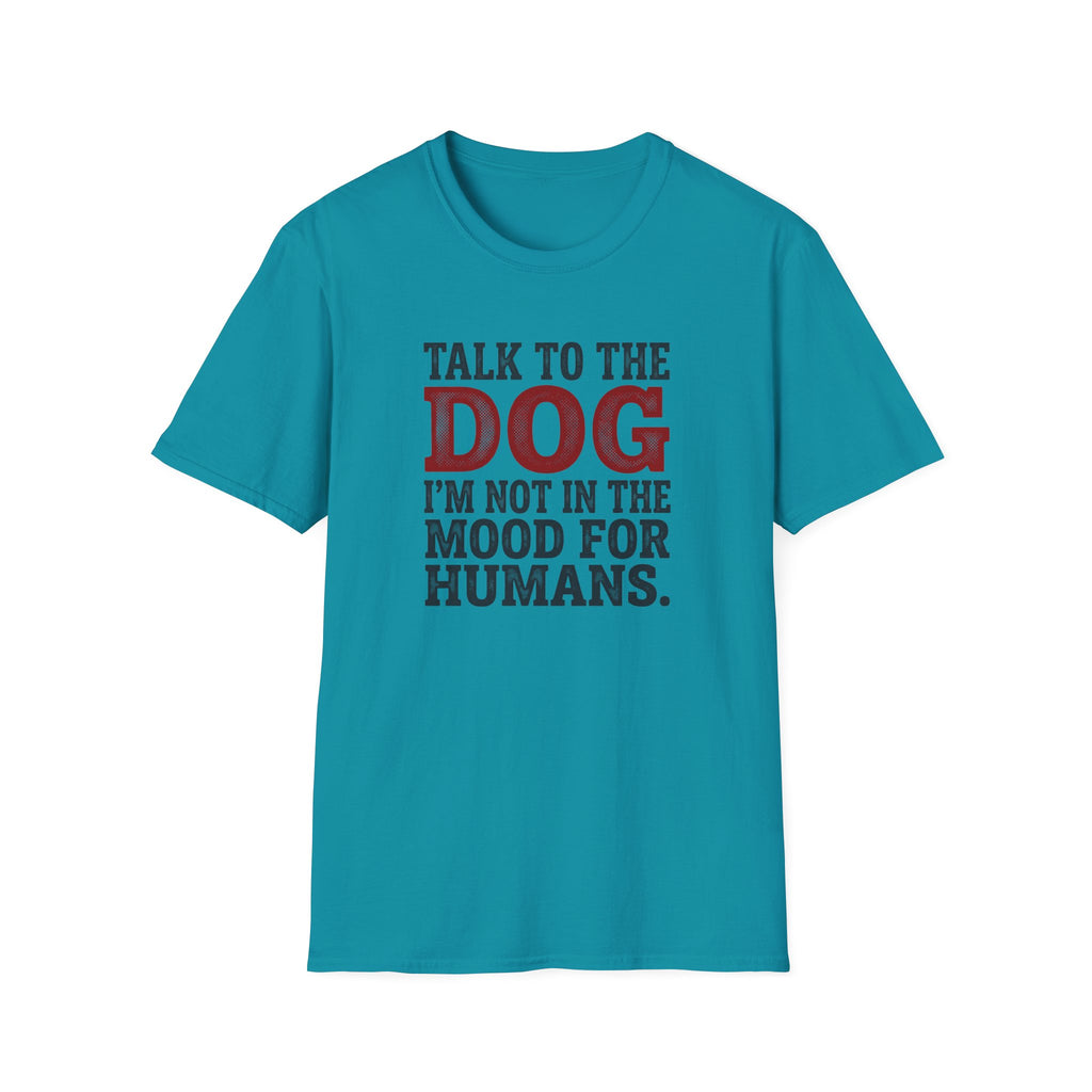 Talk to the dog T-Shirt