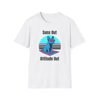 Suns Out. Attitude Out T-Shirt