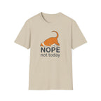 Nope, not today T-Shirt