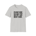 I’m only here so my cat doesn`t starve T-Shirt