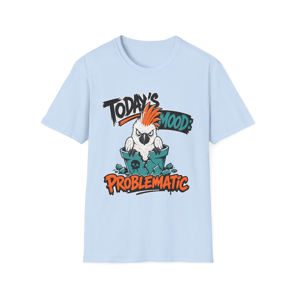 Today's mood problematic bird T-Shirt
