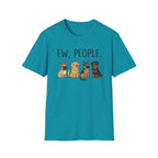 DOG - ew, people T-Shirt
