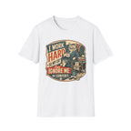 I work hard T-Shirt