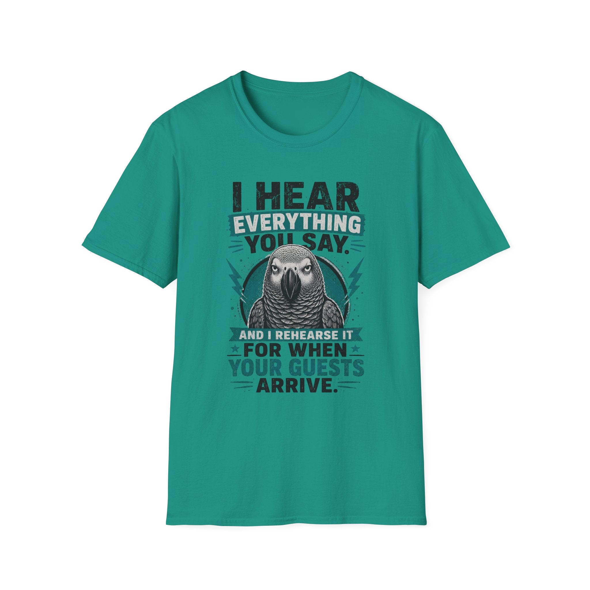 I hear everything you say T-Shirt