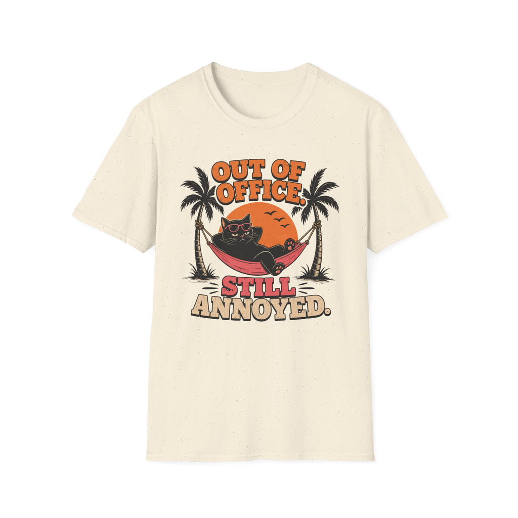 Out of office, still annoyed T-Shirt