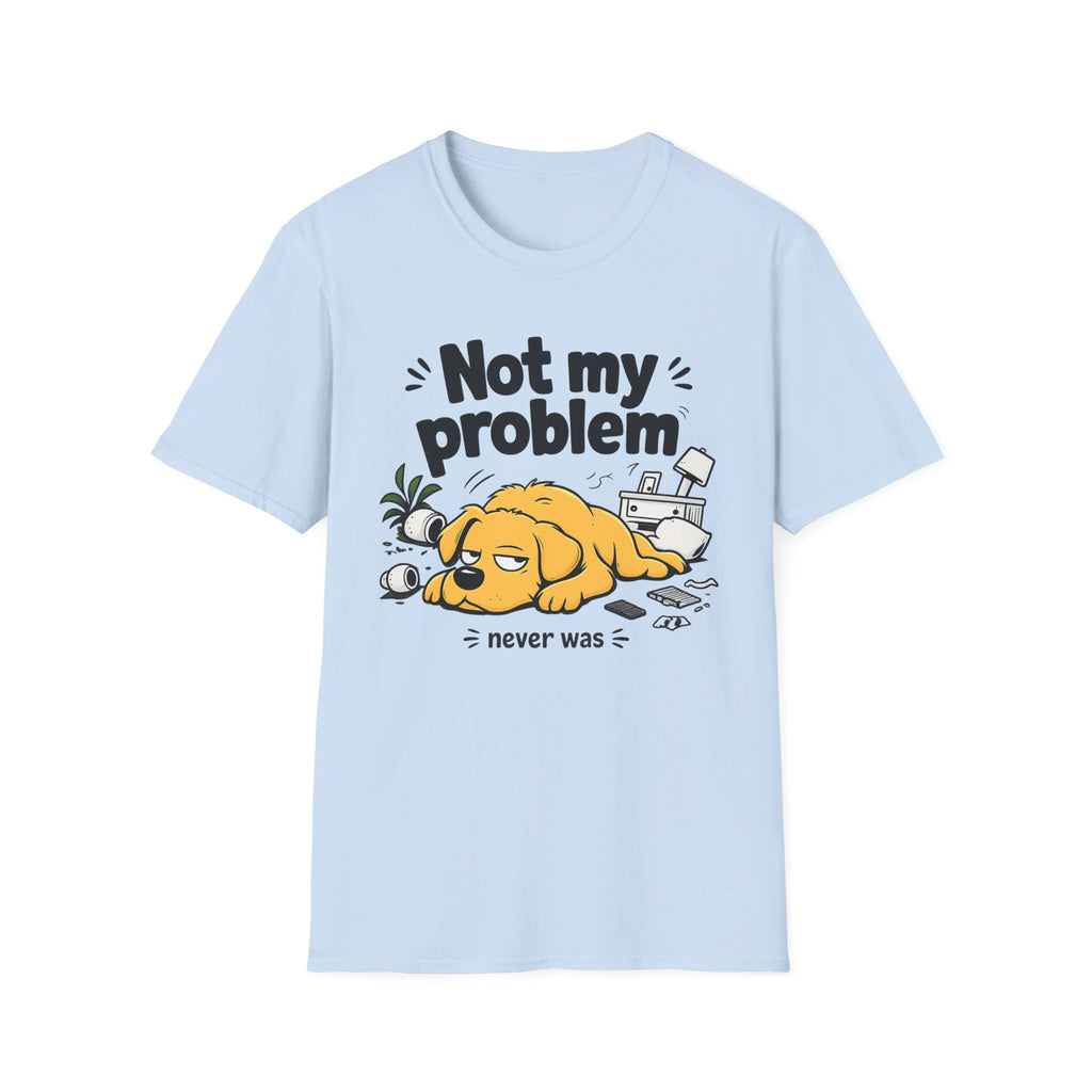Not My Problem T-Shirt