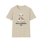 Mentally somewhere else T-Shirt