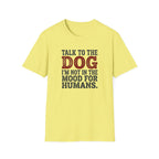 Talk to the dog T-Shirt