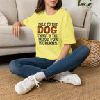 Talk to the dog T-Shirt