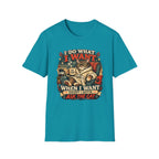 I do what I want T-Shirt