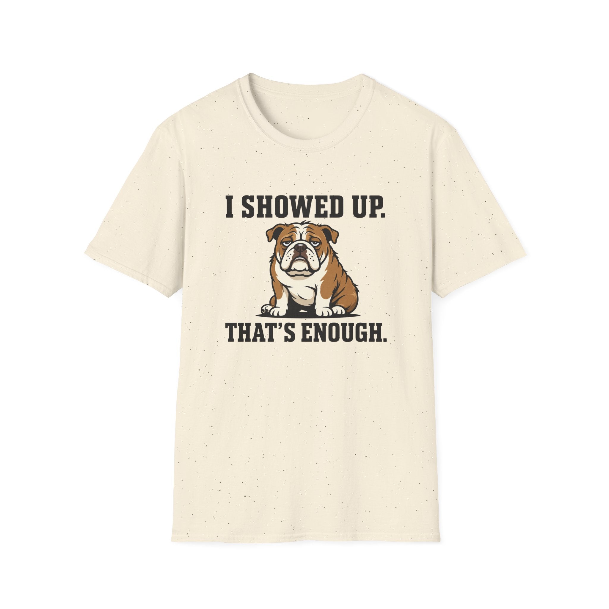 I showed up, that's enough T-Shirt