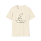 Polly Wants You To Shut Up T-Shirt