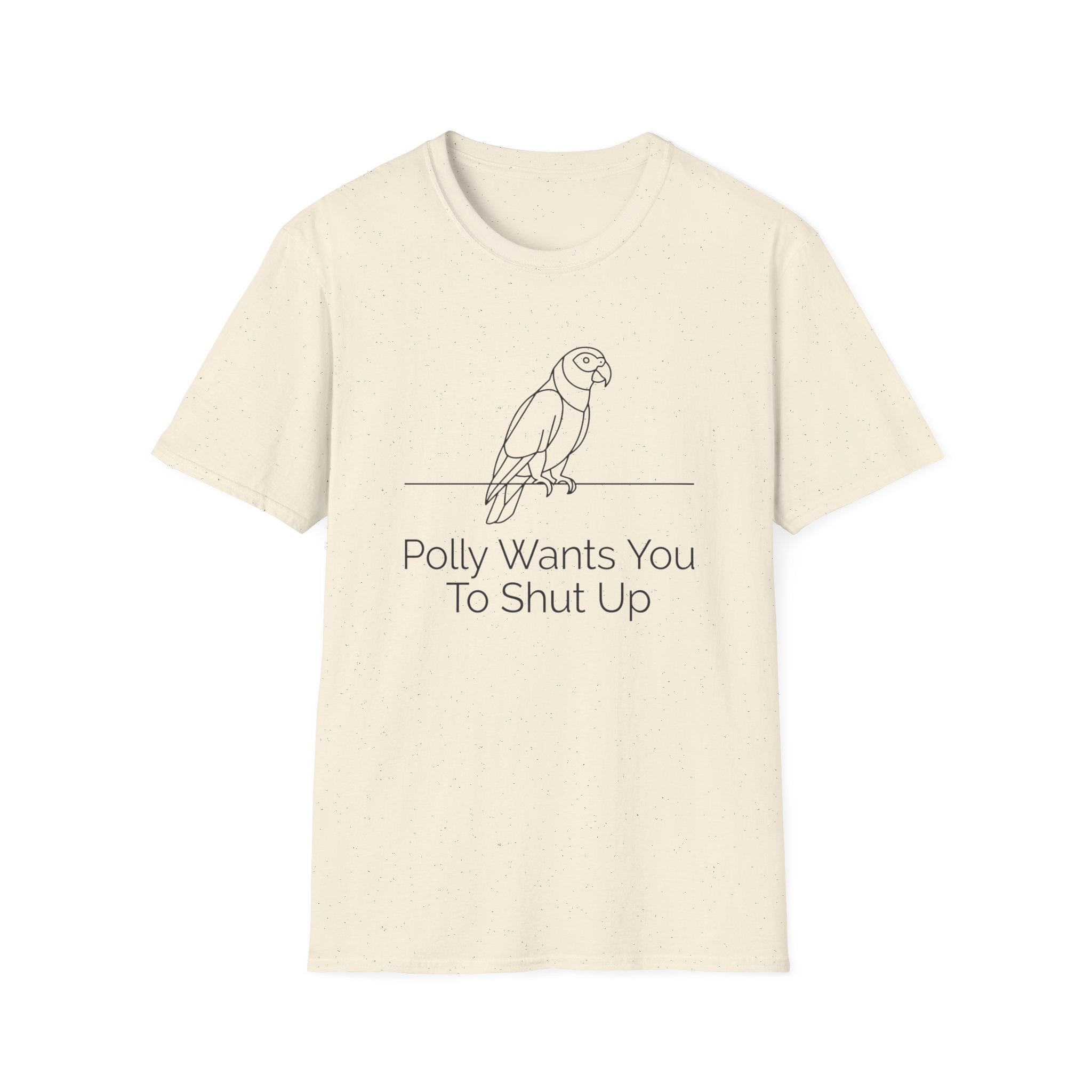 Polly Wants You To Shut Up T-Shirt