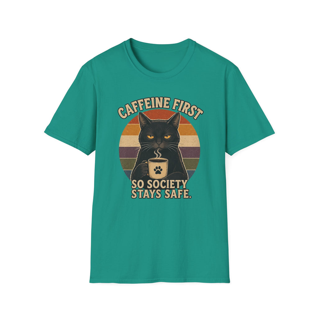 Caffeine first, society stays safe T-Shirt
