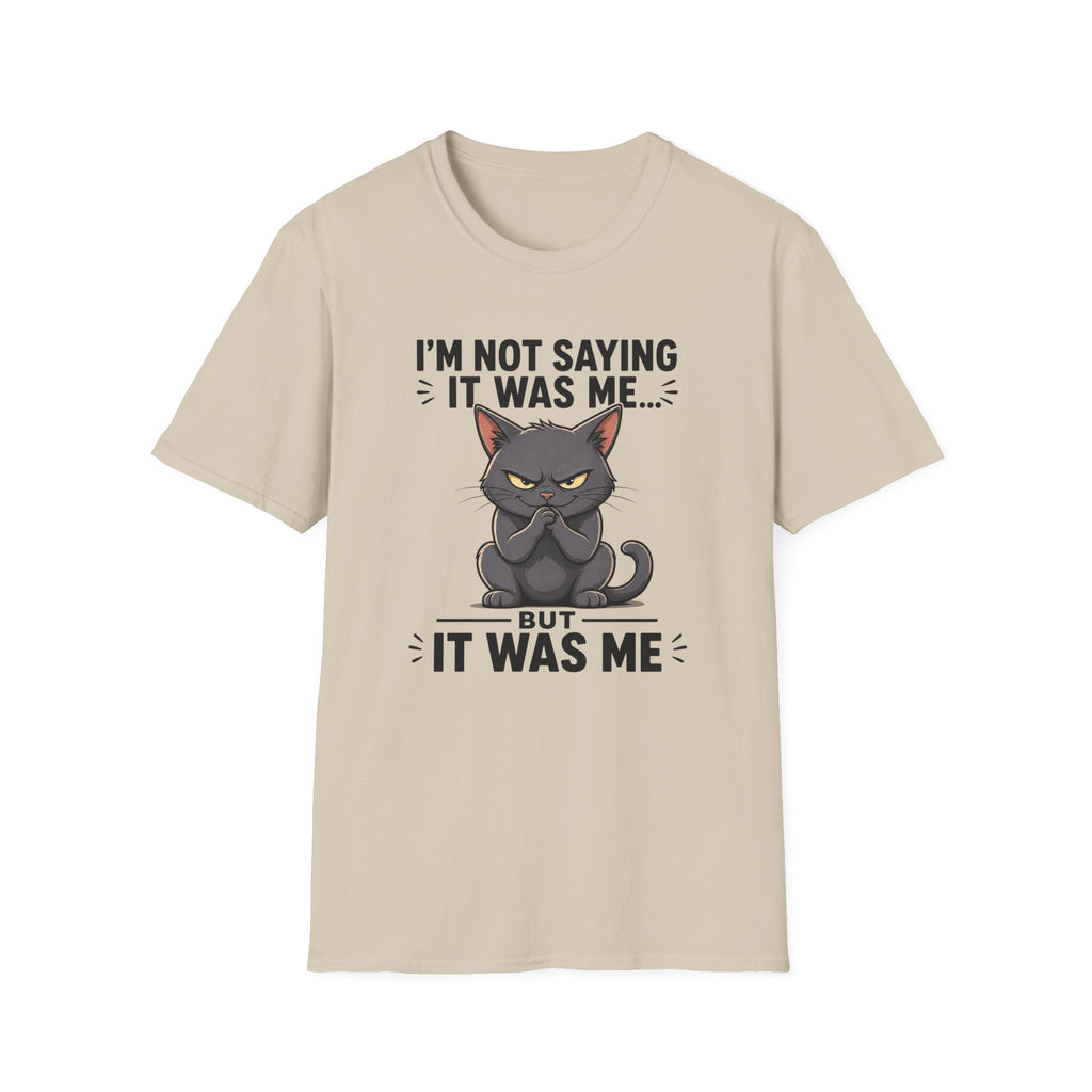 I`m not saying it was me T-Shirt
