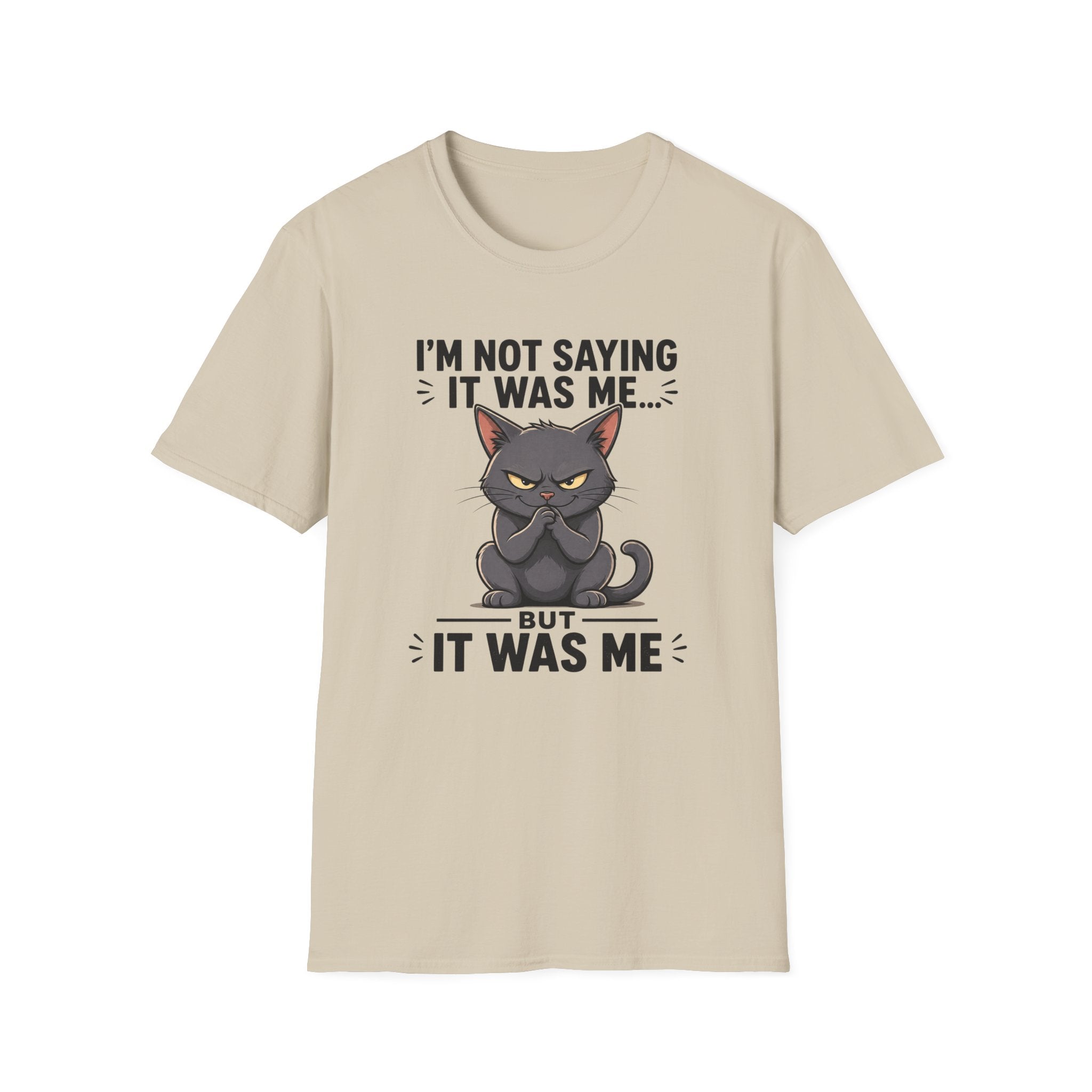 I`m not saying it was me T-Shirt