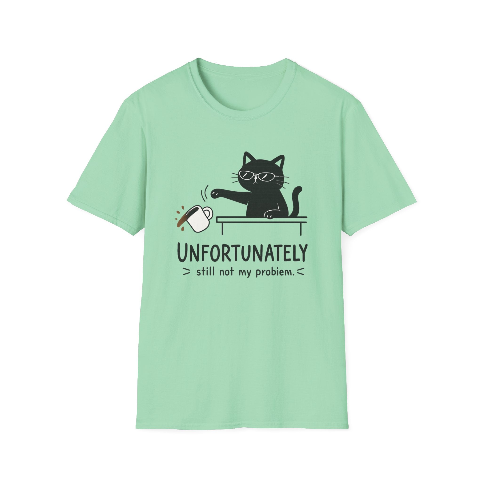 Unfortunately still not my problem T-Shirt