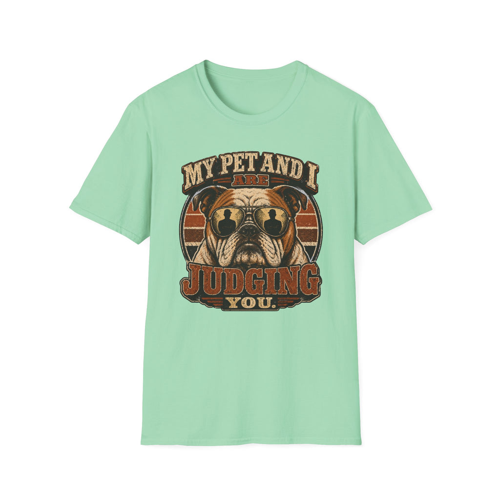 My pet and I are judging you T-Shirt