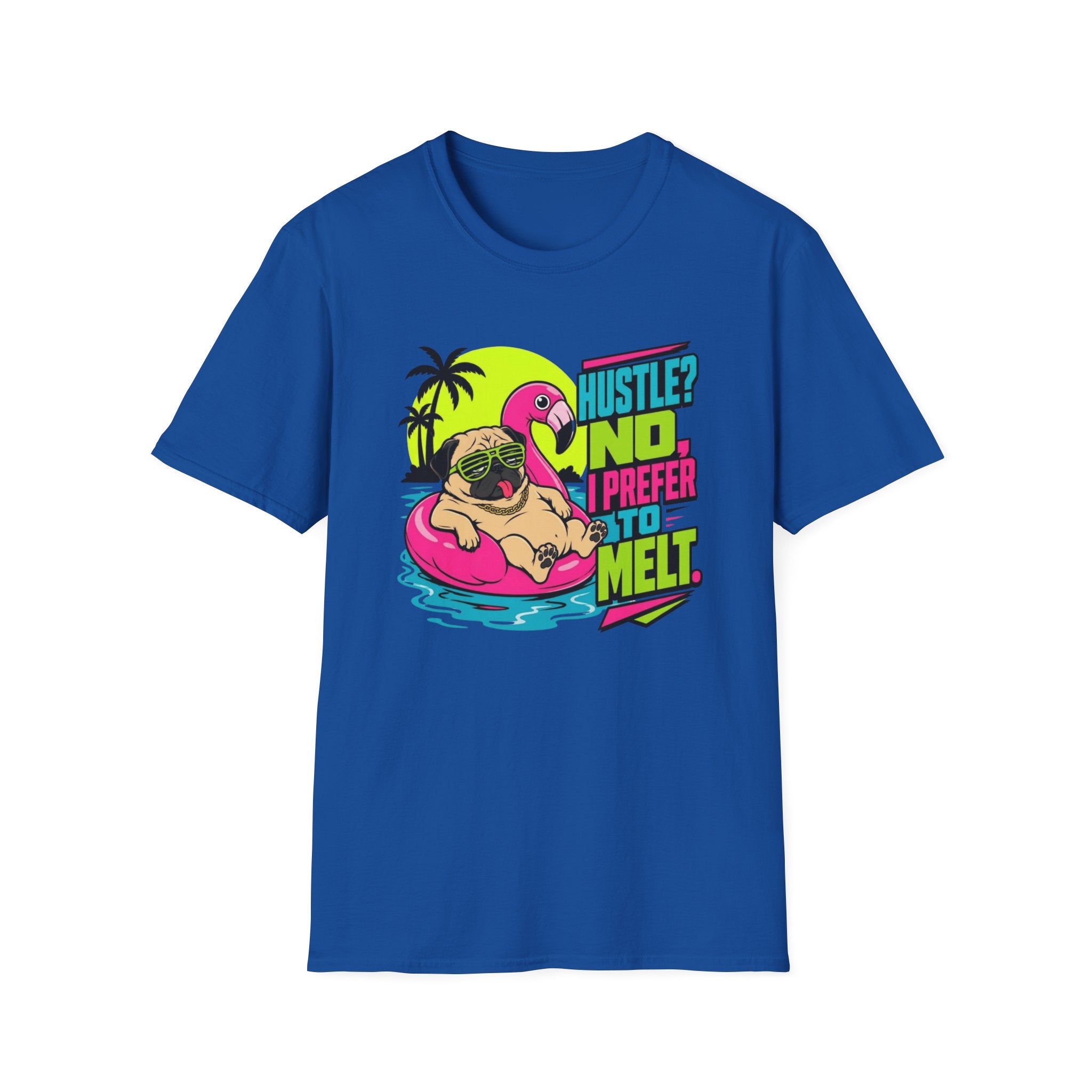 Hustle No, I Prefer to Melt T-Shirt