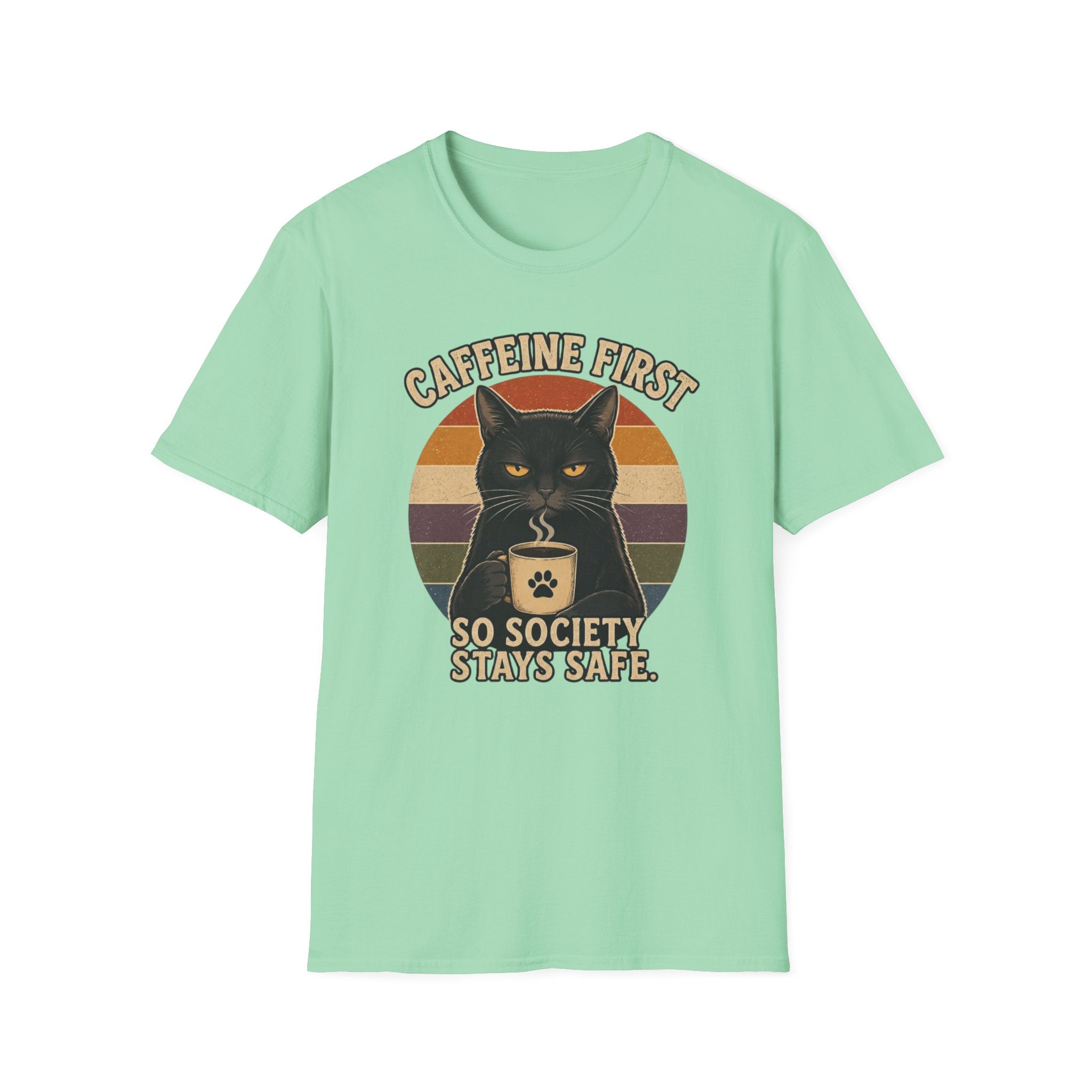 Caffeine first, society stays safe T-Shirt