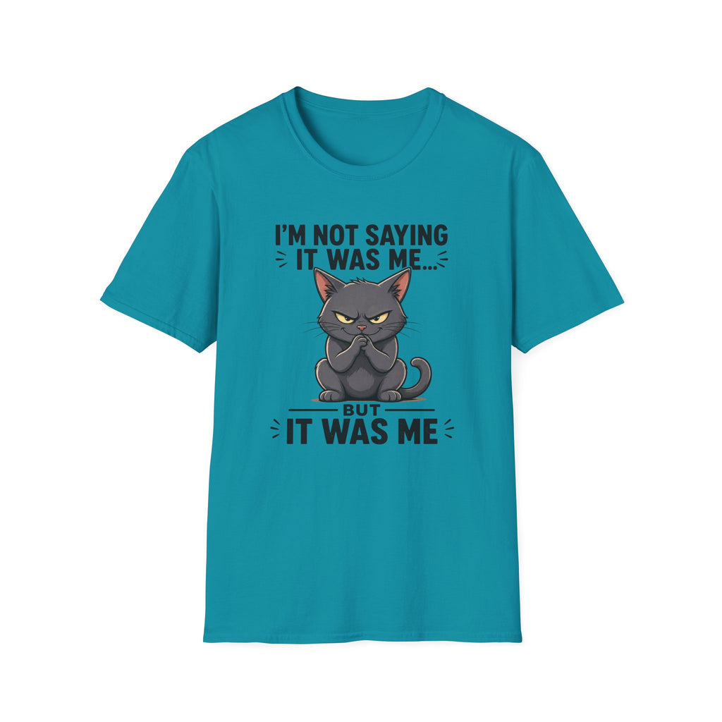 I`m not saying it was me T-Shirt