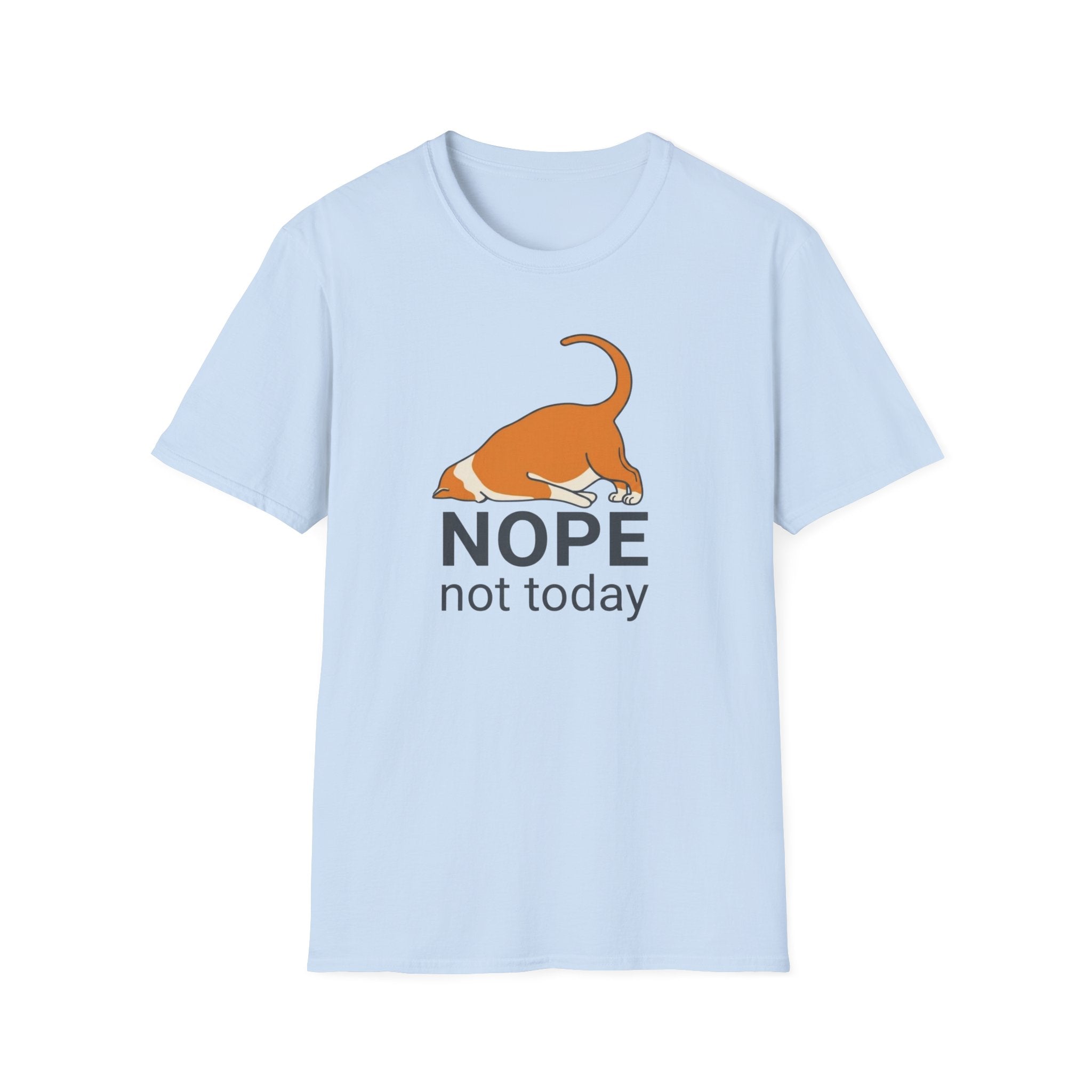 Nope, not today T-Shirt