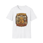 Living the dream, apparently T-Shirt