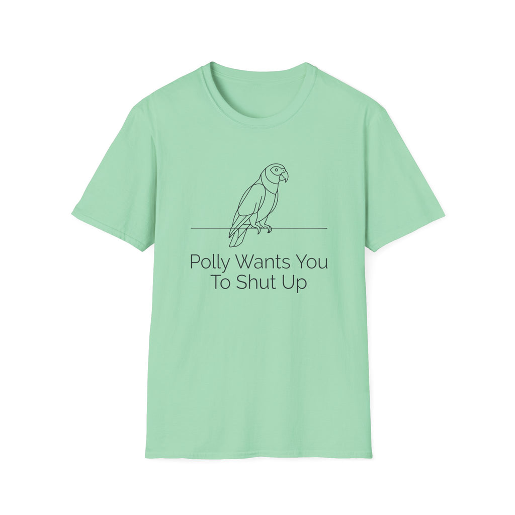Polly Wants You To Shut Up T-Shirt