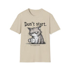 Don`t start, cat T-Shirt