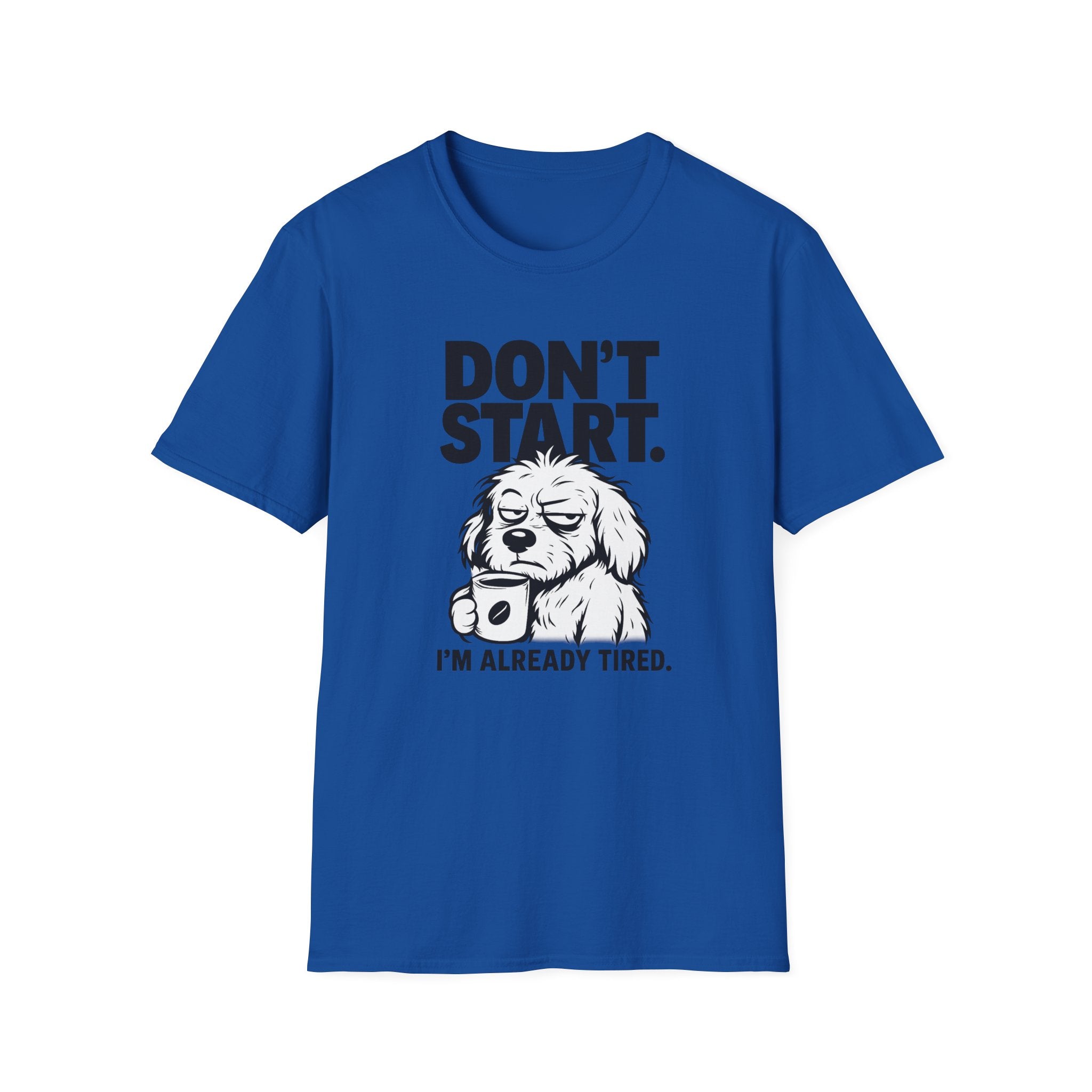 Don`t start, dog T-Shirt