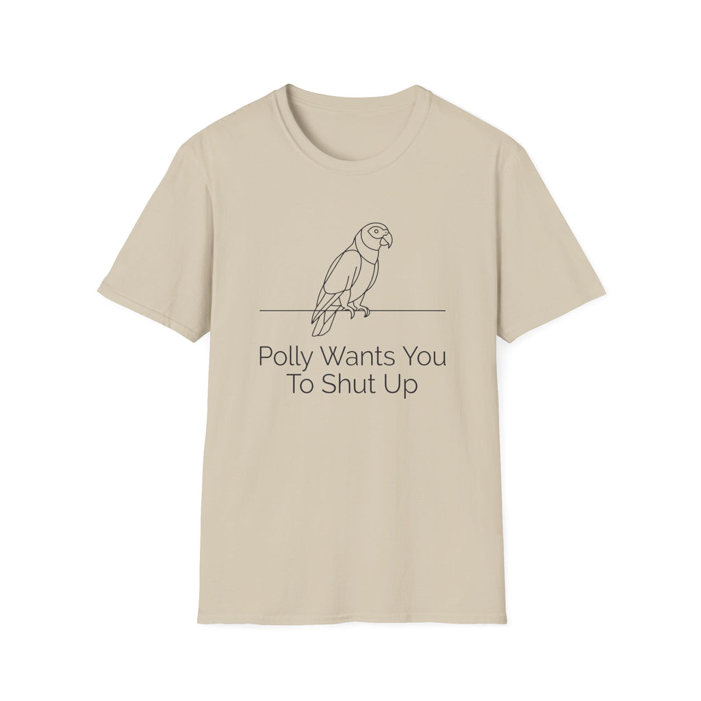 Polly Wants You To Shut Up T-Shirt