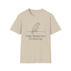 Polly Wants You To Shut Up T-Shirt